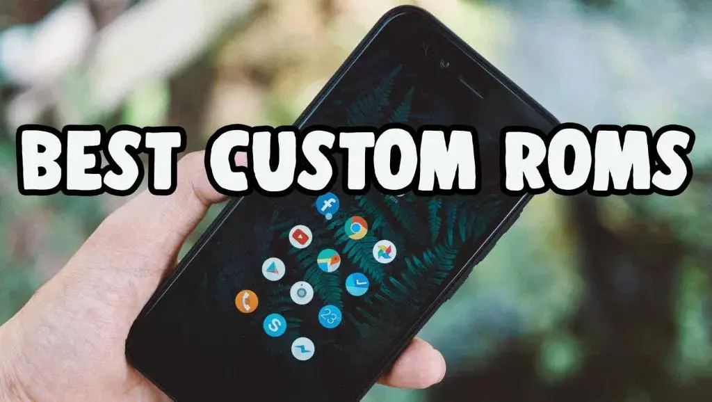 5 Best Custom ROMs For Android 2020