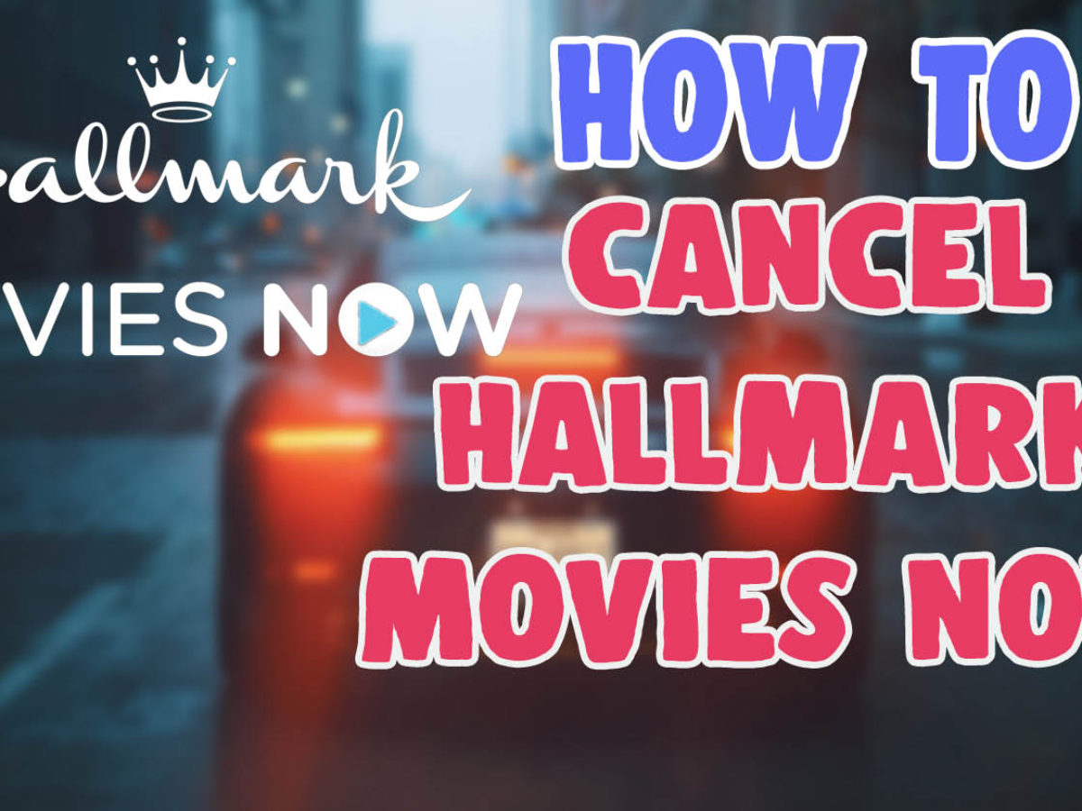 How To Cancel Hallmark Movies Now 2021 Salu Network