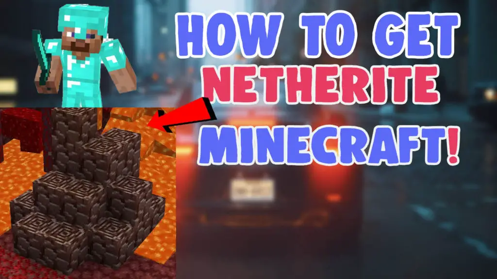 how to get and find netherite ancient debris in minecraft