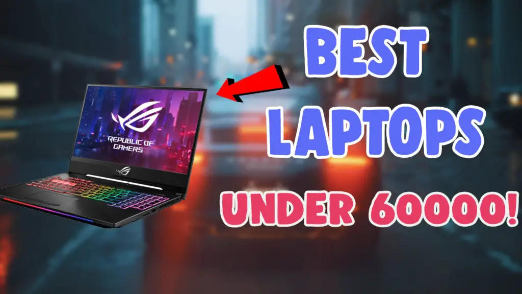 best laptops gaming editing under 60000
