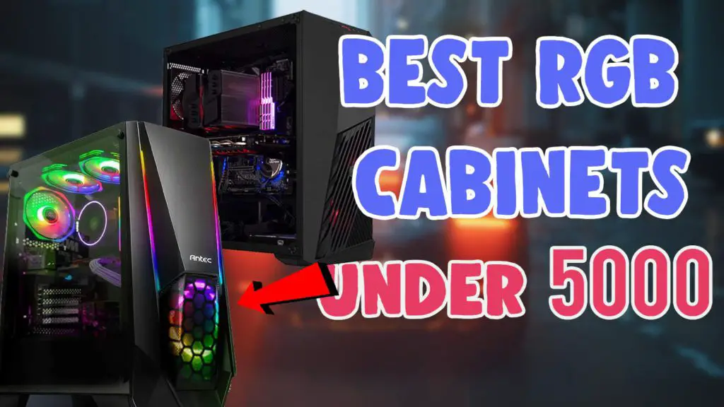 best rgb gaming cabinets under 5000