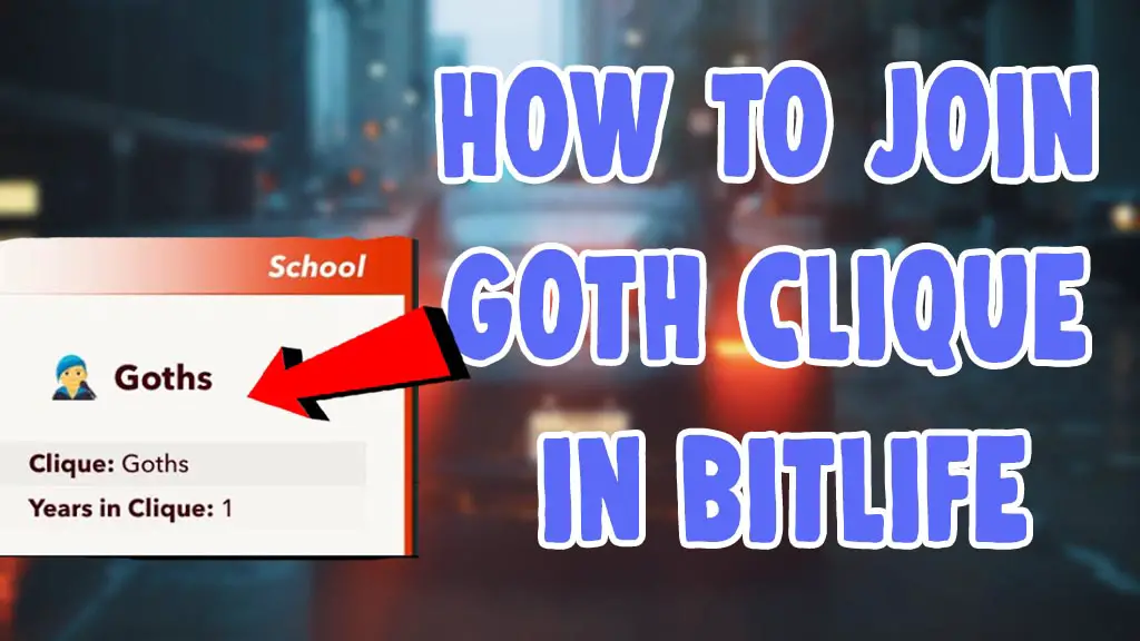 how to join goth clique in bitlife