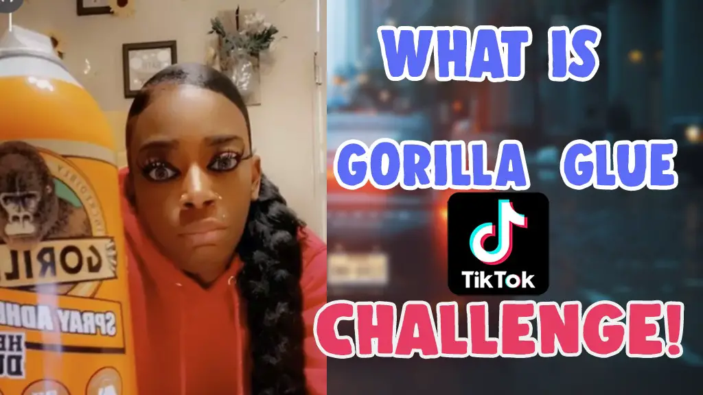 what is gorilla glue challenge on tiktok
