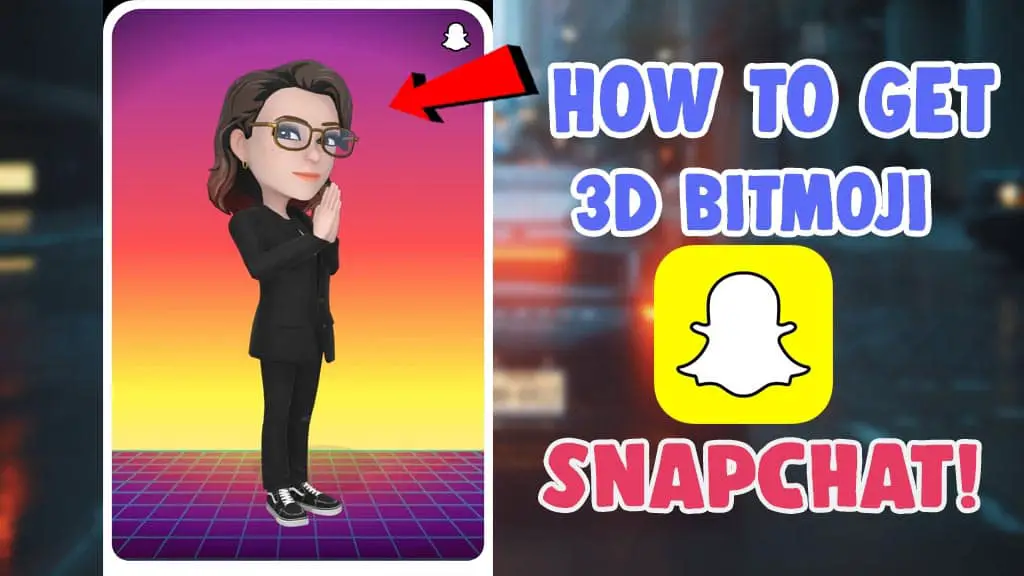 get 3d bitmoji snapchat not working fix android ios