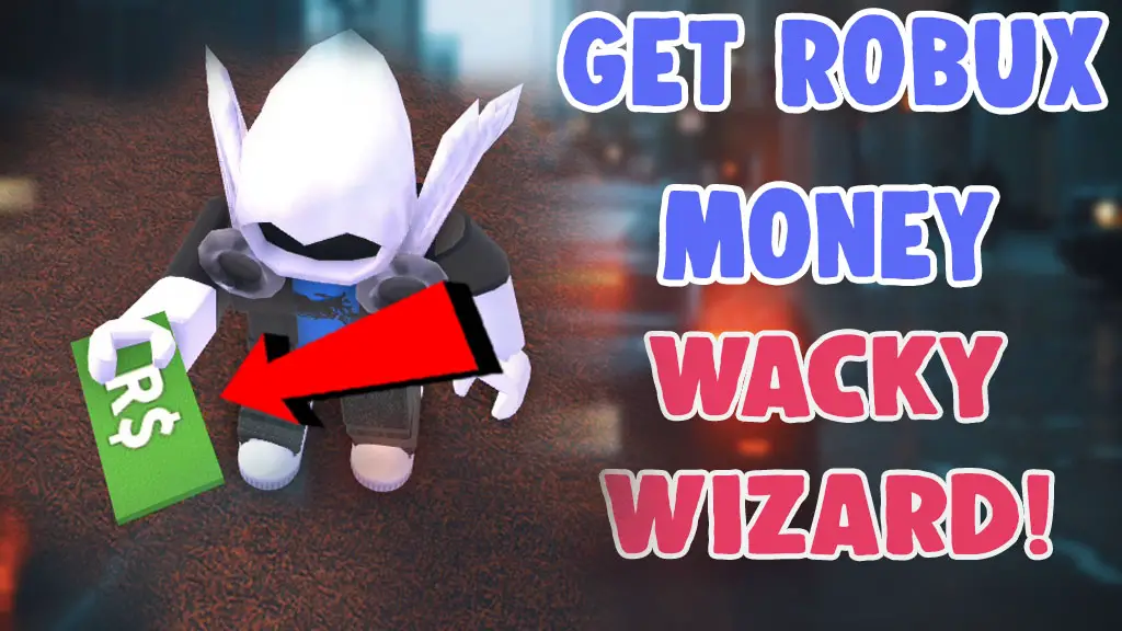 how to get robux money in wacky wizards