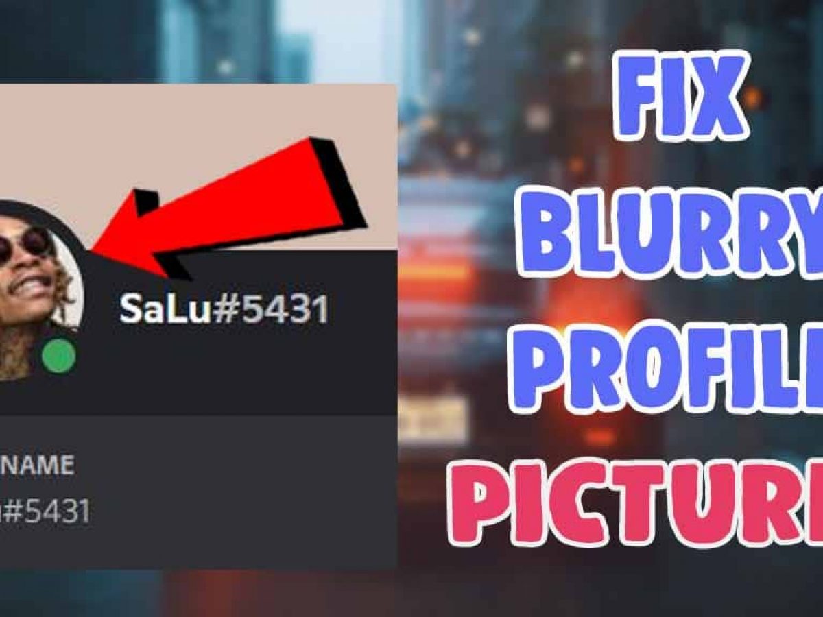How To Fix Discord PFP Blurry Glitch In 2022