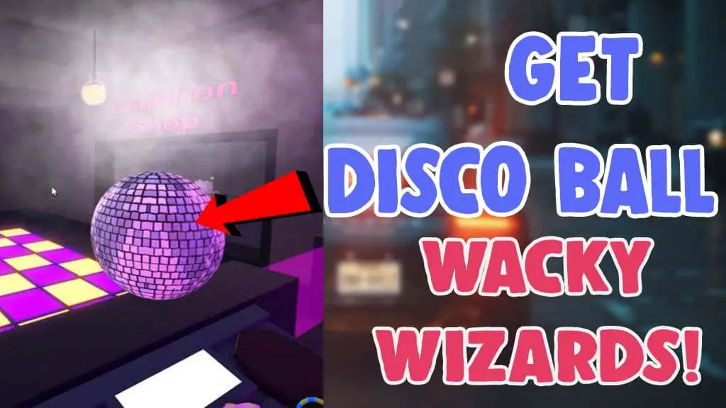 get find disco ball wacky wizards
