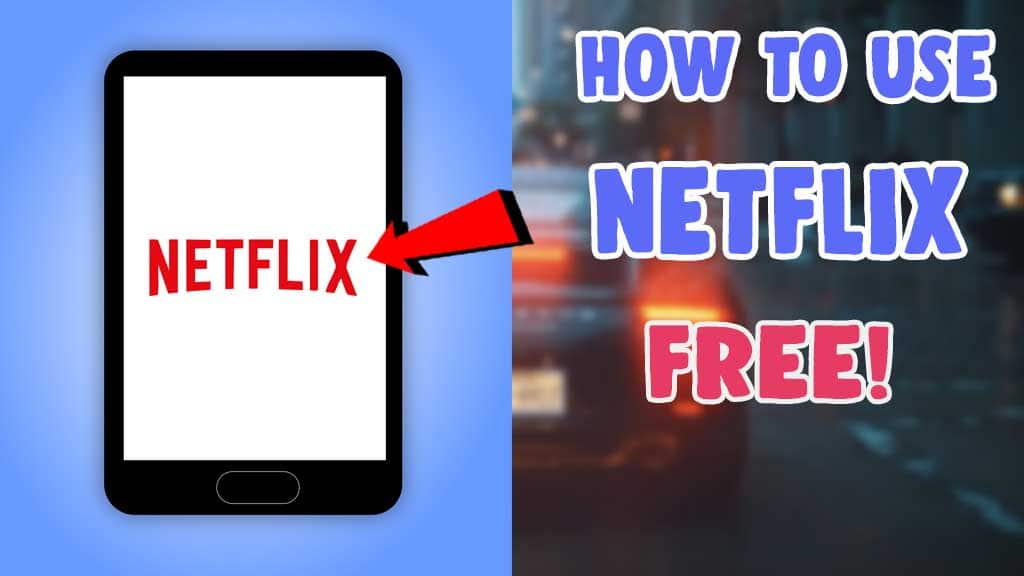 how to use netflix for free