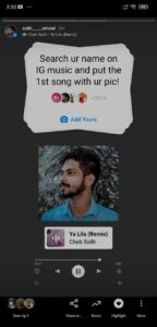 Search ur name on IG music and put 1st song with ur pic