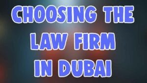 choosing the law firm in dubai