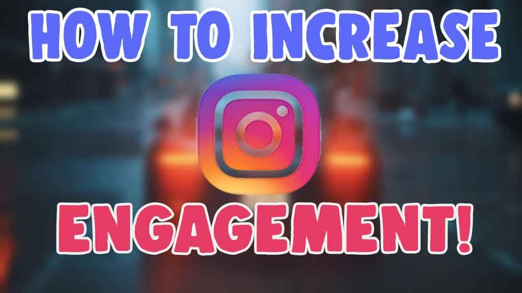 how to increase instagram engagement 2022