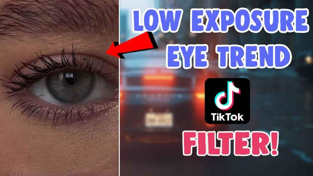 low exposure eye filter on tiktok