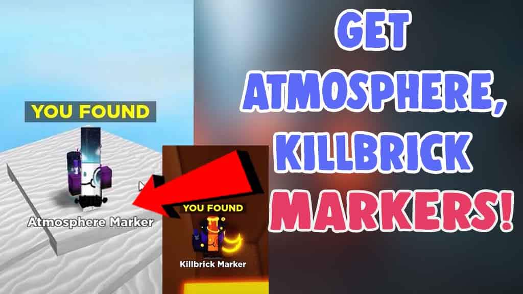 how to get atmosphere marker and killbrick