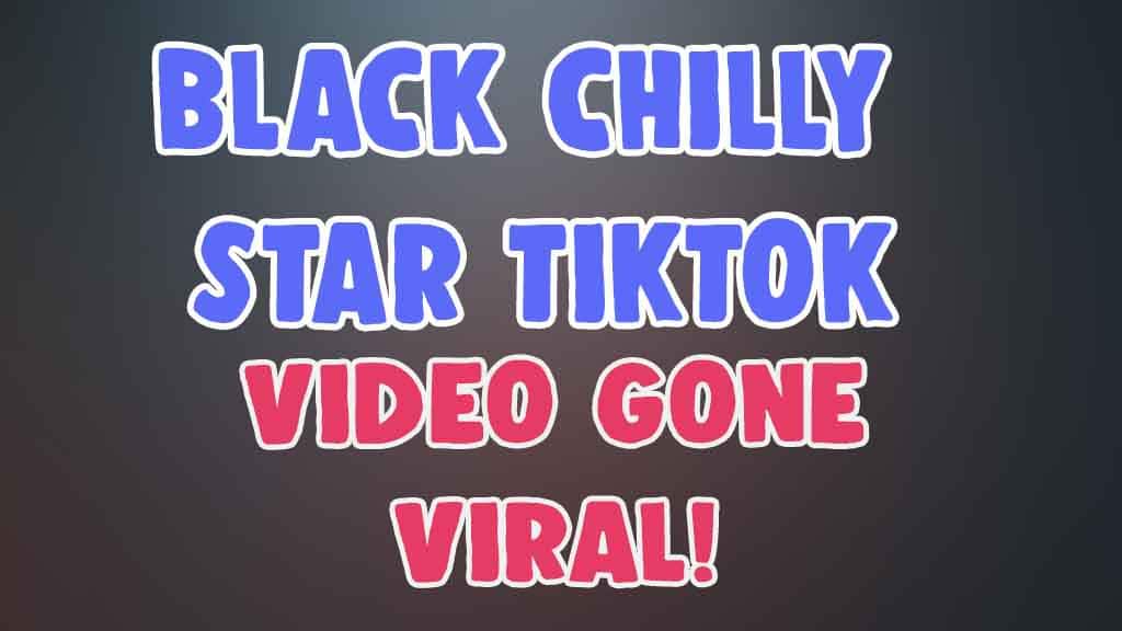 black chilly tiktok viral video