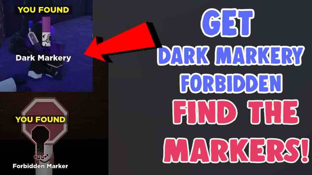 how to get dark markery and forbidden marker find the markers