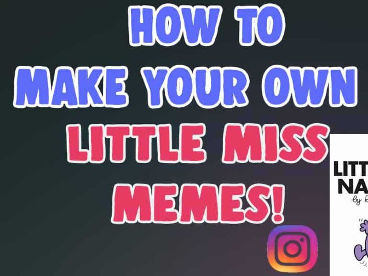 Little Miss' Memes: How To Make, Ideas, & More