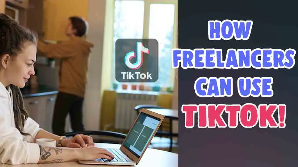how freelancers can leverage tiktok growth